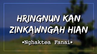 Nghaktea Fanai– HRINGNUN KAN ZINKAWNGAH HIAN (LYRICS)