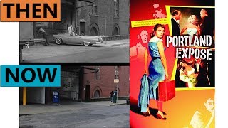 Portland Exposé Filming Locations | Then & Now 1957 Oregon Reshoot