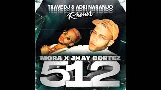 Mora x Jhay Cortez - 512 [MAMBO REMIX] (Trave DJ & Adri Naranjo)