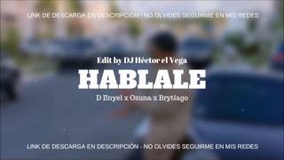 Hablale (Short) - Brytiago x Ozuna x D Enyel (Letra) [Edit by DJ Héctor el Vega]