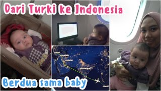 PERJALANAN 12 JAM TURKI-INDONESIA DI PESAWAT SAMA BABY, SUSAH? RIBET?