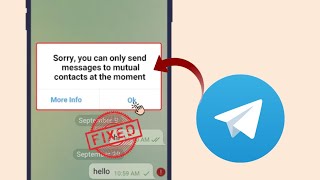 Sorry you can only send messages to mutual contacts at the moment on Telegram account