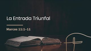 La Entrada Triunfal・Marcos 11:1–11 [David Robles]