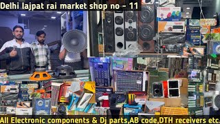 All Electronic components,AV code,DTH receivers, music system & All DJ parts lajpat rai market.