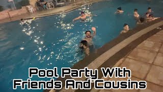 Pool Party And Dinner With Friends And Cousins | pool party | Bahria Town | Sheikh’s family