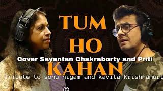 Tum Ho Kahan cover by Sayantan Chakraborty and priti...