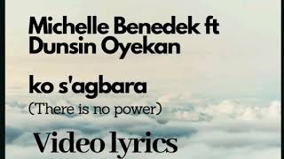 Michelle Benedek ft Dunsin Oyekan  – Ko S’agbara( Vidoe lyrics)