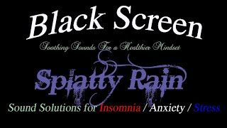 Splatty Rain Sounds. Better, Deeper Sleep. Helps With Anxiety, Stress, Insomnia, Relaxation.