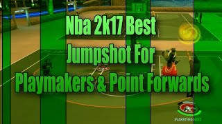 Nba 2k17 Best Jumpshot for Playmakers & Point Forwards After Patch 12