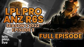 LPL Pro ANZ Rainbow Six Siege 2022 | Season 2 | Episode 3