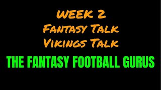 More Week 2 Fantasy Talk & Vikings Talk - The Fantasy Football Gurus