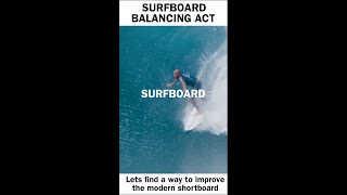 Surfboard Balancing Act #commentary  #surfing  #surfboards  #highperformance #tailpad