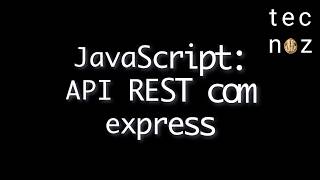 JavaScript: API REST com express - aula completa