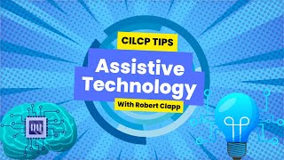 CILCP Tips - Assistive Technology