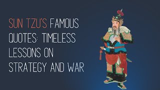 Sun Tzu’s Famous Quotes: Timeless Lessons on Strategy and War