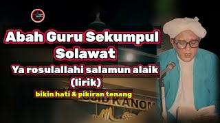 SOLAWAT YA ROSULALLAHI SALAMUN ALAIK (LIRIK) || ABAH GURU SEKUMPUL