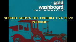 NOBODY KHOWS THE TROUBLE I´VE SEEN - GOLD WASHBOARD 1974