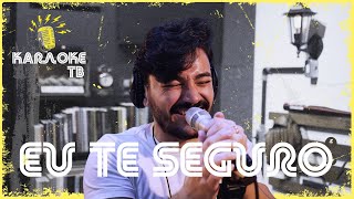 Thiago Brado - Eu te Seguro (Karaokê TB)