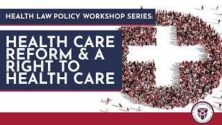 Health Law Policy Workshop: Health Care Reform and Two Conceptions of the Right to Health Care