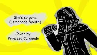 She's so gone (Lemonade Mouth)- cover by Princesa Caramelo