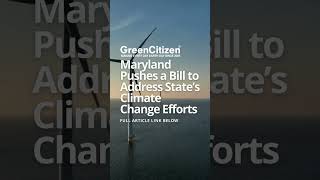 Maryland Pushes a Bill to Address State’s Climate Change Efforts