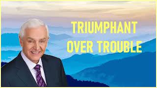 Dr. David Jeremiah - Triumphant Over Trouble