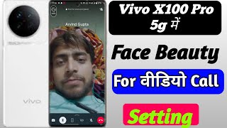 Vivo x100 pro 5g face beauty for video call setting,vivo x100 pro 5g video call setting,camera