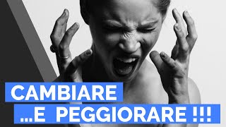 CAMBIARE E PEGGIORARE - Non caschiamo nel Tranello