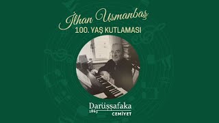 Prof. Dr. İlhan Usmanbaş'ın 100. Yaşını Konserle Kutladık!