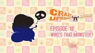 Crazy Uproar!! Ep 18 - Who's That Monster?!