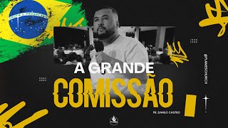 A GRANDE COMISSÃO - Pr. Danilo Castro