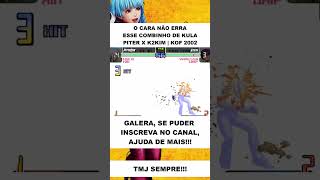 PITER NÃO ERRA NADA DE KULA #kof2002 #shorts #viralshort #fightcade #games