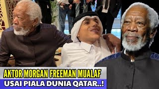 BIKIN MERINDING !! AKTOR MORGAN FREEMAN MUALAF SETELAH PIALA DUNIA QATAR..?