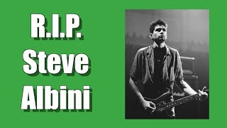 R.I.P. Steve Albini 1962-2024