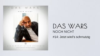 #14: Jetzt wird's schmutzig | DAS WARS - noch nicht