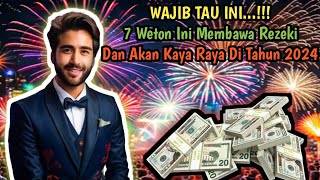 HARUS TAU INI...!!! 7 Weton Ini Membawa Rezeki Dan Akan Kaya Raya Di Tahun 2024