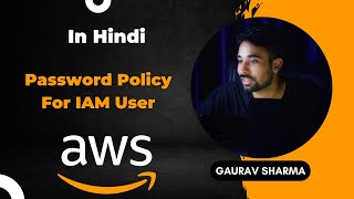 AWS Tutorials - 53 - AWS IAM Service -  Password Policy - AWS (Hindi)