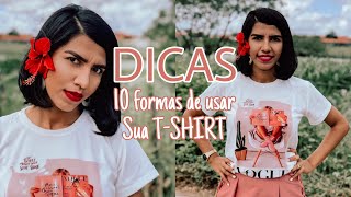 Dicas | 10 formas de usar sua T-Shirt