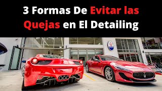 3 Formas Para Evitar las Quejas en El Detailing (y Qué Hacer Cuando El Cliente Esté Inconforme)