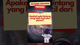 APAKAH ADA BINTANG YANG LEBIH KECIL DARI PLANET? #triviaastronomi #quiz #triviatime