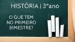 (3º ano E.M. | História) Conteúdos do 1º Bimestre