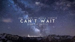 [Future Bounce] Jim Yosef (ft. Anna Yvette) - Can't Wait [Nebula Remix]