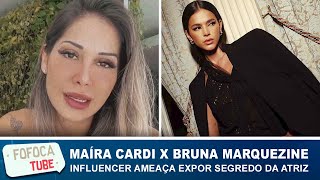 Maíra Cardi X Bruna Marquezine! Influenciadora ameaça expor segredo da atriz