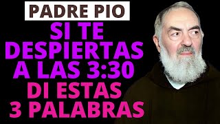 PADRE PÍO: ATENCIÓN SI TE DESPIERTAS A LAS 3:30 DE LA MAÑANA, DI ESTAS 3 PALABRAS.