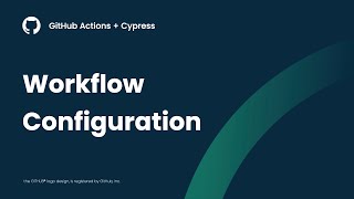 GitHub Actions + Cypress: Understanding how to configure a workflow