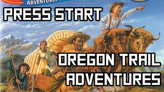 Press Start to Oregon Trail Adventures