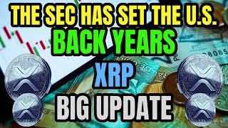 BIG UPDATE : THE CRAZIEST  XRP THEORY YET - THE SEC HAS SET THE U.S. BACK YEARS ! XRP LATEST NEWS