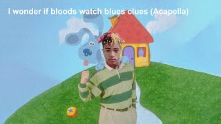 XXXTENTACION - I WONDER IF BLOODS WATCH BLUES CLUES (feat. Craig Xen) (Acapella)