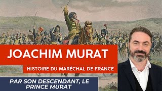 Episode 36 : Interview du Prince Joachim Murat - Qui était Murat, ce Maréchal de France ?