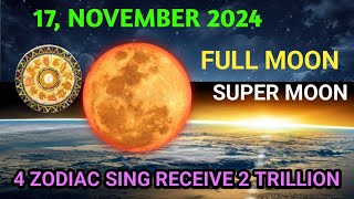 17 NOVEMBER 2024 FULL MOON SUPER MOON RECIVE 2 TRILLION